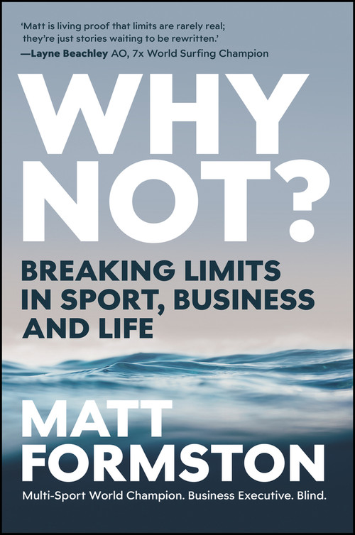 Why Not? (Breaking Limits in Sport, Business and Life) by Matt Formston, 9781394434626
