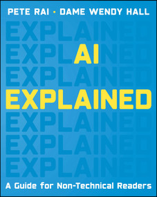 AI Explained (A Guide for Non-Technical Readers) by Wendy Hall, Pete Rai, 9781394431144