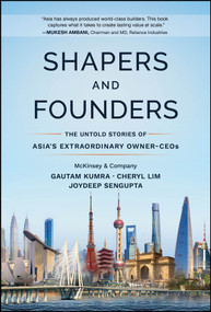 Shapers and Founders (The Untold Stories of Asia's Extraordinary Owner-CEOs) by Gautam Kumra, Cheryl Lim, Joydeep Sengupta, 9781394423804