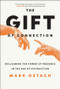 The Gift of Connection (Reclaiming Presence In the Age of Distraction) by Mark Ostach, 9781394381302
