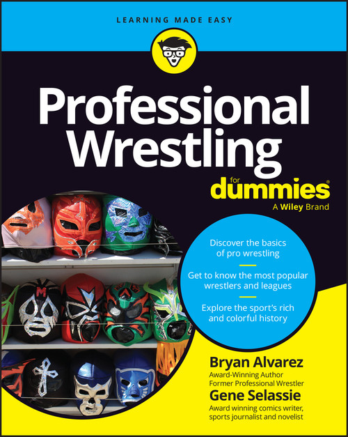 Professional Wrestling For Dummies by Bryan Alvarez, Gene Selassie, 9781394417308