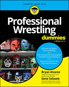 Professional Wrestling For Dummies by Bryan Alvarez, Gene Selassie, 9781394417308