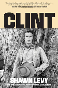 Clint (The Man and the Movies) by Shawn Levy, 9780063251038