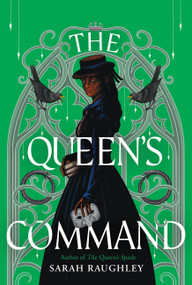 The Queen's Command by Sarah Raughley, 9780063344433
