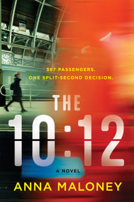 The 10:12 (A Novel) by Anna Maloney, 9780063487888