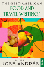 The Best American Food and Travel Writing 2026 by José Andrés, Jaya Saxena, 9780063464728