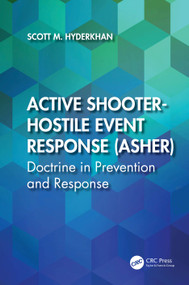 Active Shooter-Hostile Event Response (ASHER) (Doctrine in Prevention and Response) by Scott M. Hyderkhan, 9781032823218