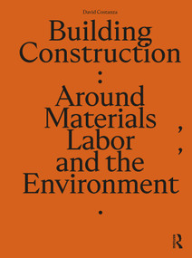 Building Construction (Around Materials, Labor, and the Environment) by David Costanza, 9781032498980
