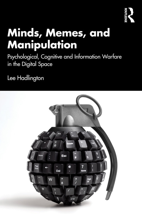 Minds, Memes, and Manipulation (Psychological, Cognitive and Information Warfare in the Digital Space) by Lee Hadlington, 9781041270362