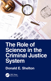 The Role of Science in the Criminal Justice System by Donald E. Shelton, 9781041136316