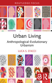 Urban Living (Anthropological-Evolutionary Urbanism) by Luca S. D'Acci, 9781032408606