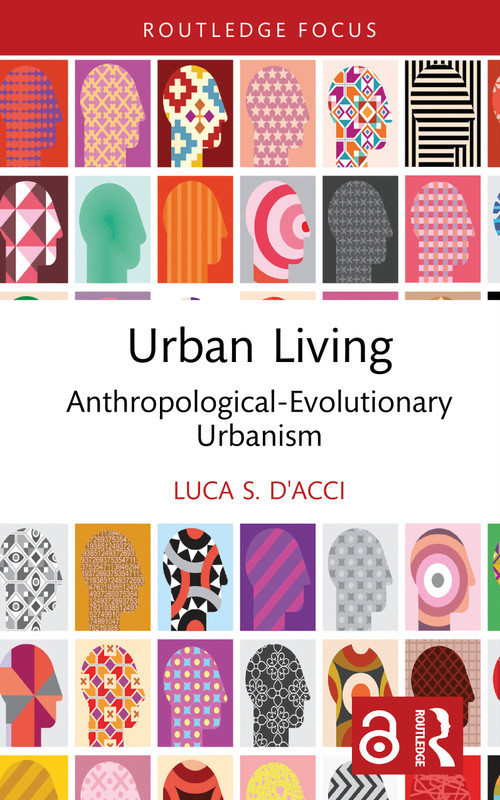 Urban Living (Anthropological-Evolutionary Urbanism) by Luca S. D'Acci, 9781032408606