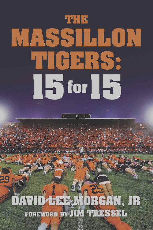 The Massillon Tigers (15 for 15) by David Lee Morgan, 9781949024166