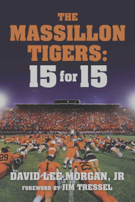 The Massillon Tigers (15 for 15) by David Lee Morgan, 9781949024166