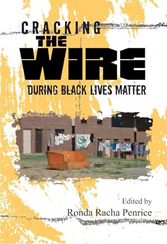 Cracking The Wire During Black Lives Matter by Ronda Racha Penrice, 9781949024289