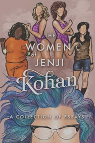 The Women of Jenji Kohan (Weeds, Orange Is the New Black, and GLOW) by Scarlett Harris, 9781949024302