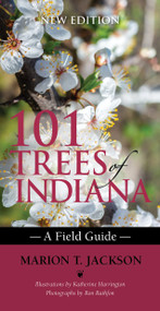 101 Trees of Indiana (A Field Guide) by Marion T. Jackson, Katherine Harrington, Ron Rathfon, 9780253069818