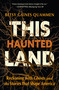 This Haunted Land (Reckoning with Ghosts and the Stories that Shape America) by Betsy Gaines Quammen, 9798890920478