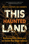 This Haunted Land (Reckoning with Ghosts and the Stories that Shape America) by Betsy Gaines Quammen, 9798890920478