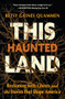 This Haunted Land (Reckoning with Ghosts and the Stories that Shape America) by Betsy Gaines Quammen, 9798890920478