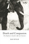 Death and Compassion (The Elephant in Southern African Literature) by Dan Wylie, 9781776144464