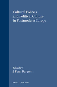 Cultural Politics and Political Culture in Postmodern Europe by J. Peter Burgess, 9789042003170