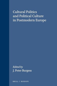 Cultural Politics and Political Culture in Postmodern Europe by J. Peter Burgess, 9789042003170