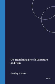 On Translating French Literature and Film by Geoffrey T. Harris, 9789051839616