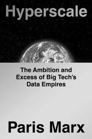 Hyperscale (The Ambition and Excess of Big Tech's Data Empires) by Paris Marx, 9798217048526