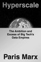 Hyperscale (The Ambition and Excess of Big Tech's Data Empires) by Paris Marx, 9798217048526