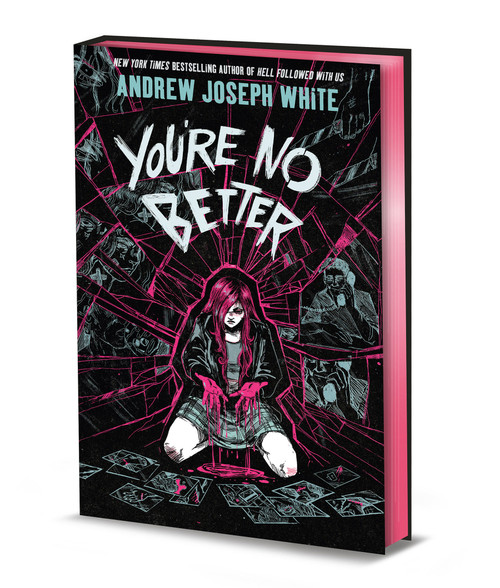 You're No Better (Deluxe Limited Edition) (A Novel) by Andrew Joseph White, 9781682638224