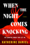 When the Night Comes Knocking by Katherine Daniel, 9798217191338