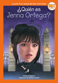 ¿Quién es Jenna Ortega? (Who Is Jenna Ortega? Spanish Edition) by Kirsten Anderson, Who HQ, David Malan, Yanitzia Canetti, 9798217246281