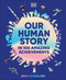 Our Human Story (In 100 Amazing Achievements) by Anna Ploszajski, 9798217304776
