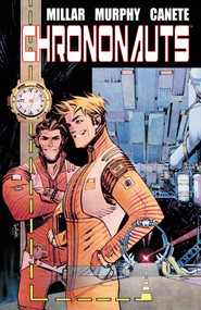 Chrononauts Omnibus by Mark Millar, Sean Gordon Murphy, Eric Canete, 9781506755205