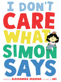 I Don't Care What Simon Says by Alessandra Requena, AKI, 9781774886816