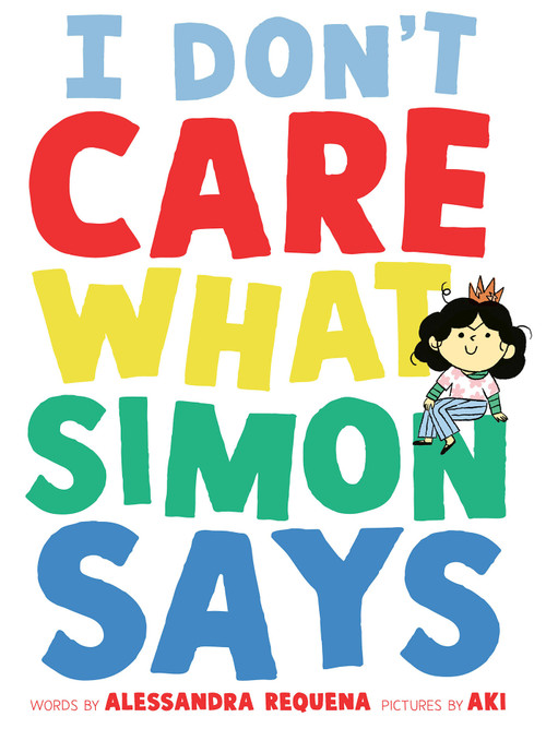 I Don't Care What Simon Says by Alessandra Requena, AKI, 9781774886816