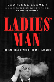 Ladies' Man (The Careless Heart of John F. Kennedy) by Laurence Leamer, 9798217048403