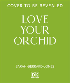Love Your Orchid (An Inspirational Guide to Keep Your Plants Thriving) - 9798217314539 by Sarah Gerrard-Jones
