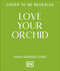 Love Your Orchid (An Inspirational Guide to Keep Your Plants Thriving) - 9798217314539 by Sarah Gerrard-Jones