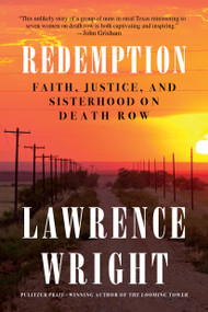 Redemption (Faith, Justice, and Sisterhood on Death Row) by Lawrence Wright, 9780593805084
