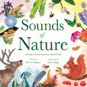 Sounds of Nature (A Guide to North American Bird and Animal Calls) by Patricia Hegarty, Elinor Duffy, 9781664352407