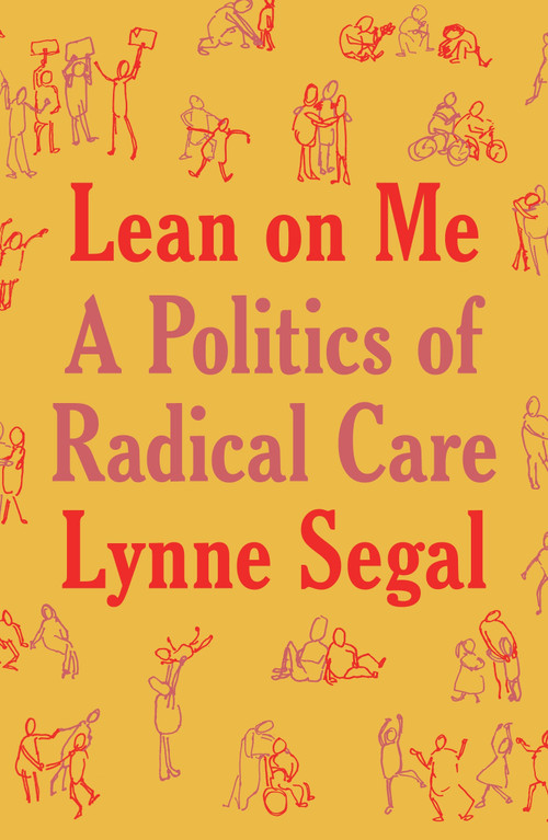 Lean on Me (A Politics of Radical Care) - 9781804293195 by Lynne Segal, 9781804293195