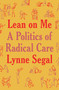 Lean on Me (A Politics of Radical Care) - 9781804293195 by Lynne Segal, 9781804293195