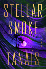 Stellar Smoke (A Novel) by Tanaïs, 9780593852859