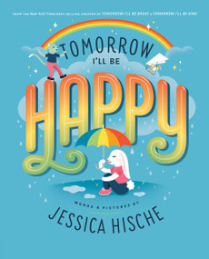 Tomorrow I'll Be Happy by Jessica Hische, Jessica Hische, 9780593385043