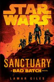 Star Wars: Sanctuary (A Bad Batch Novel) - 9780593874486 by Lamar Giles