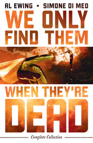 We Only Find Them When They're Dead Complete Collection by Al Ewing, Simone Di Meo, 9798217383658