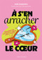 À s'en arracher le cœur (Réflexions sur les filles et l'amour dans la fiction) (French Edition) by India Desjardins, LaCharbonne, 9782764455739