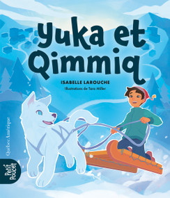 Yuka et Qimmiq (French Edition) by Isabelle Larouche, Tara Miller, 9782764456019